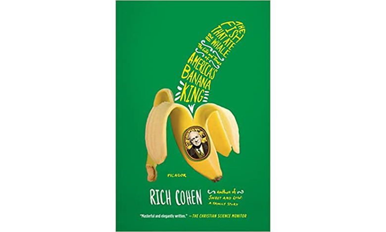 Photo of The Fish That Ate the Whale: The Life and Times of America’s Banana King – Rich Cohen – 2012